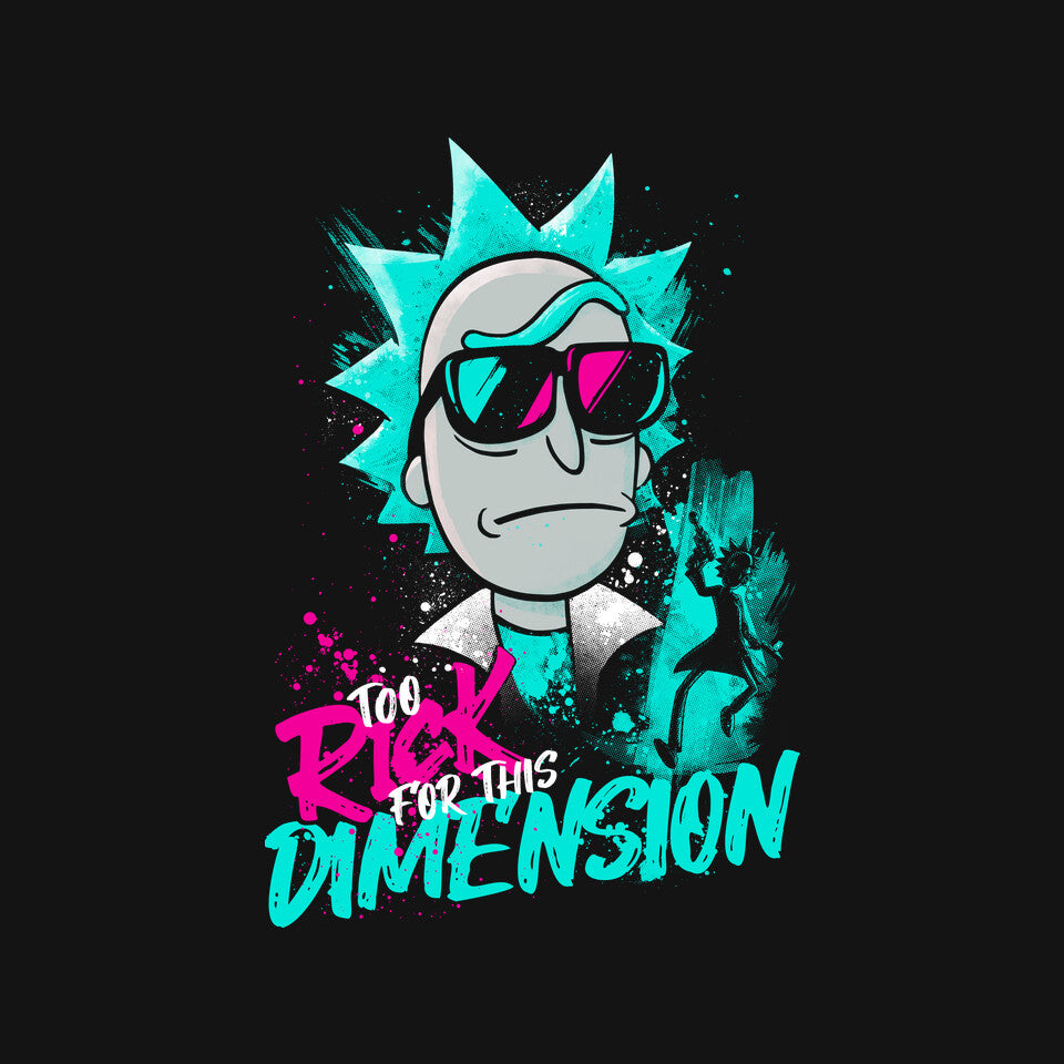 Too Rick For This Dimension